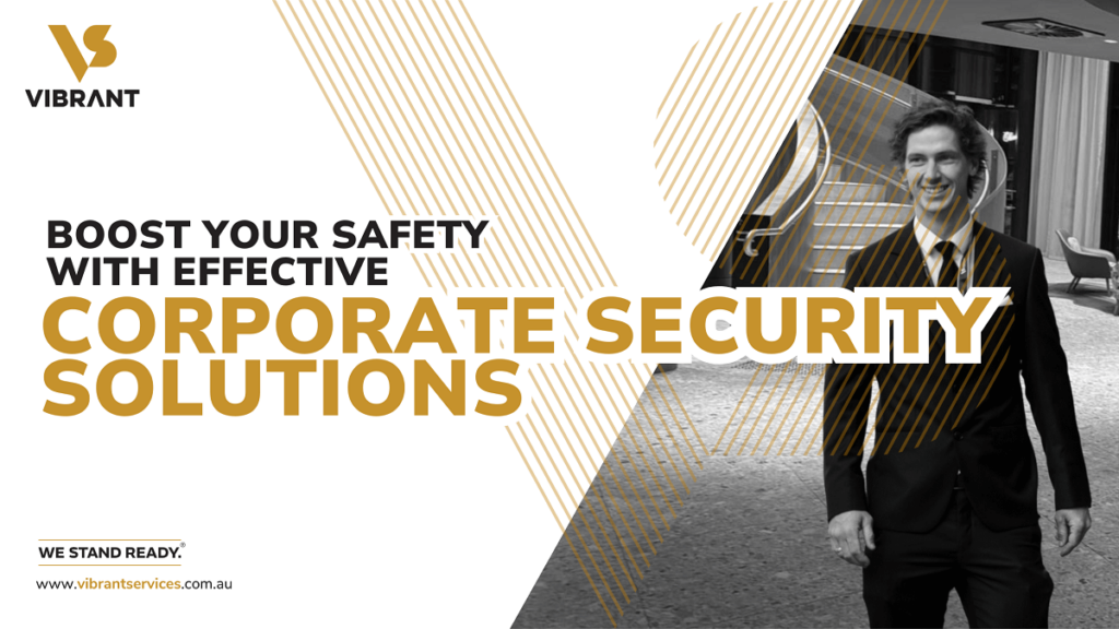 Boost Your Safety with Effective Corporate Security Solutions