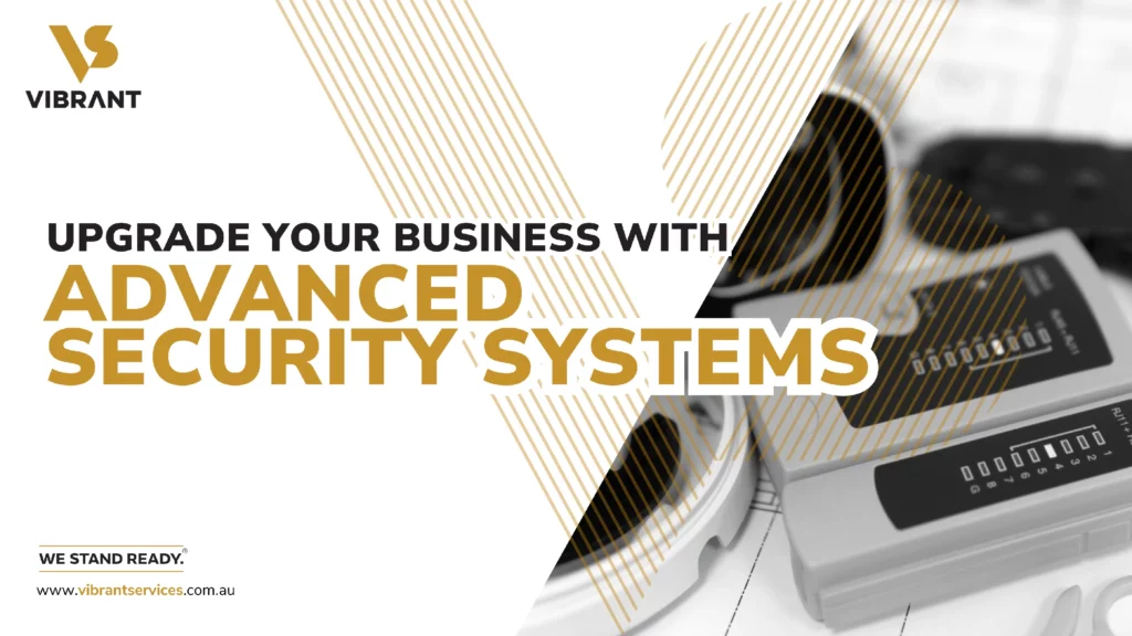 Upgrade Your Business with Advanced Security Systems