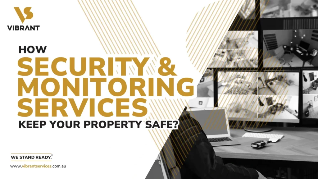 How Security and Monitoring Services Keep Your Property Safe