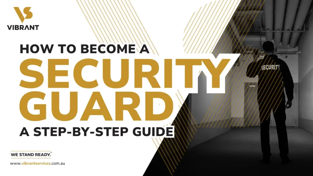 How to Become a Security Guard A Step-by-Step Guide